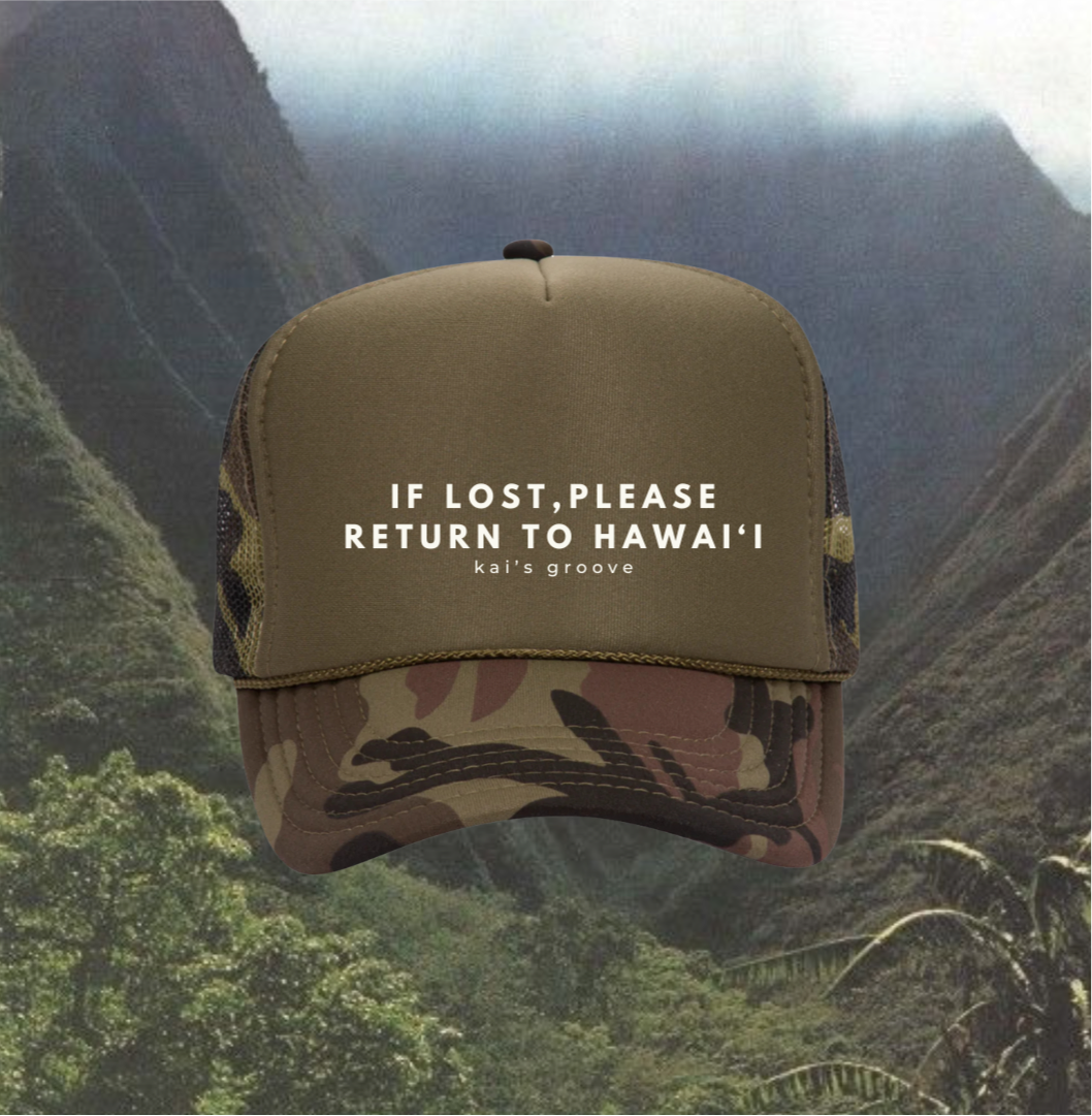 IF LOST, PLEASE RETURN TO HAWAI’I green/camo trucker hat
