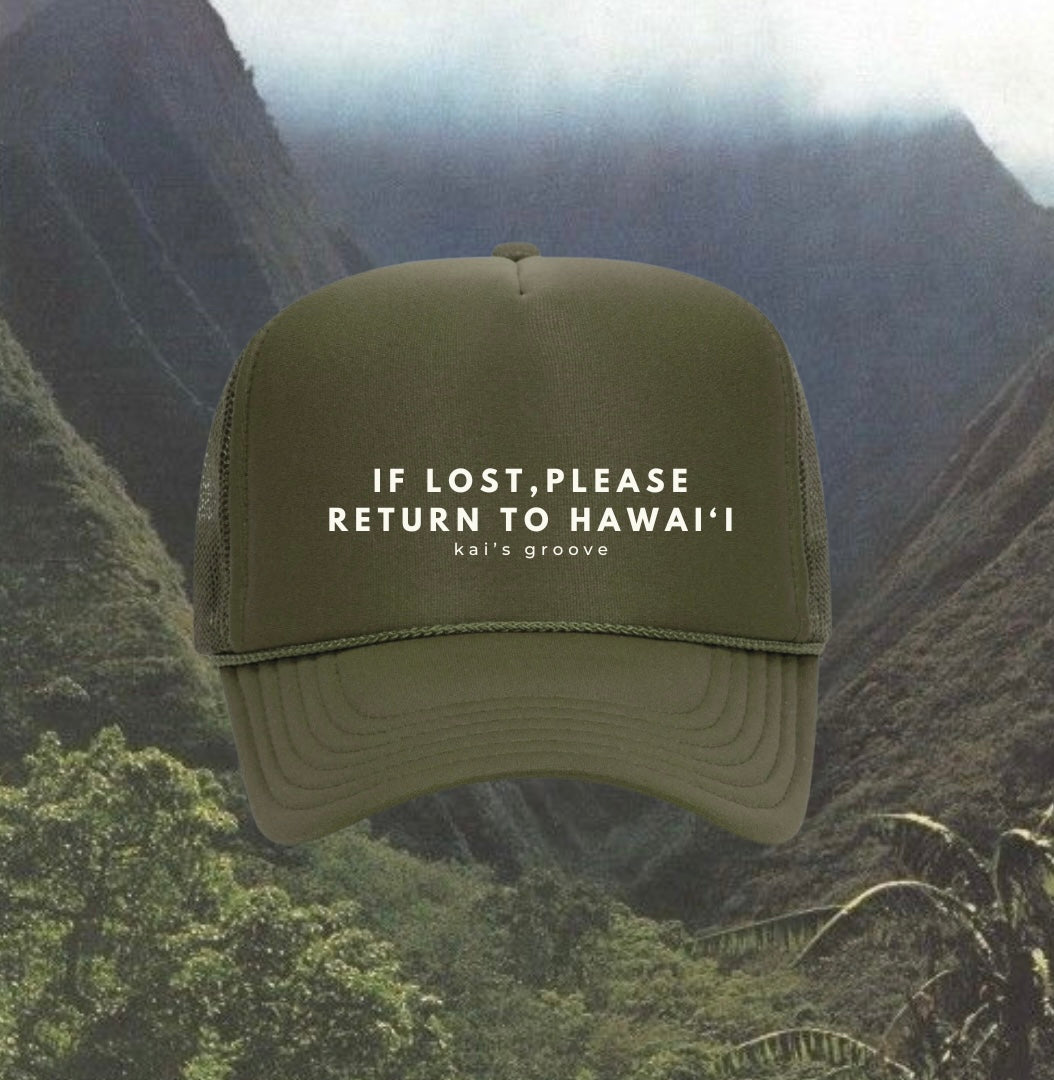 IF LOST, PLEASE RETURN TO HAWAI’I green trucker hat