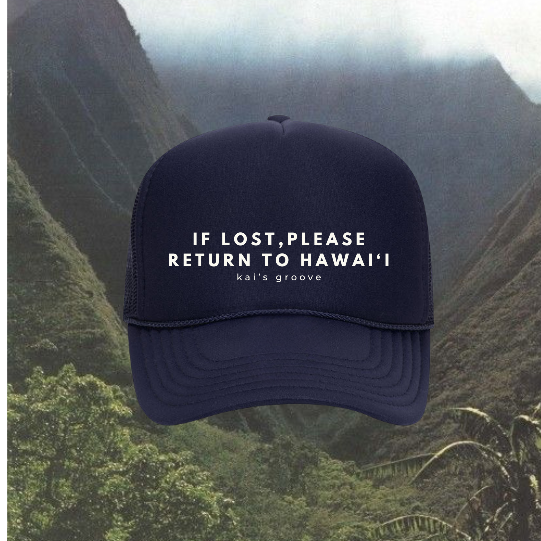 IF LOST, PLEASE RETURN TO HAWAI’I ocean blue trucker hat