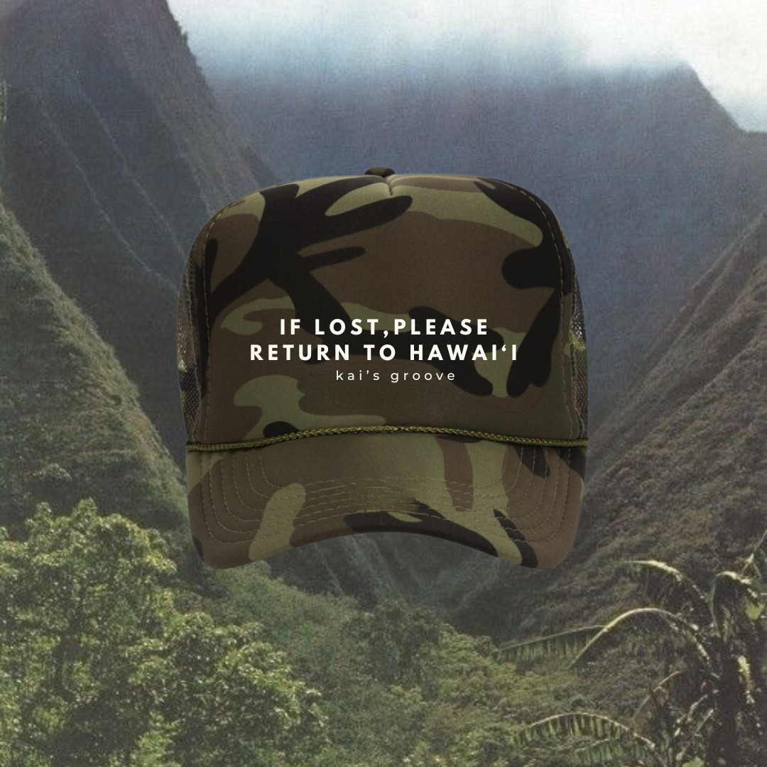 IF LOST, PLEASE RETURN TO HAWAI’I - full camo trucker hat