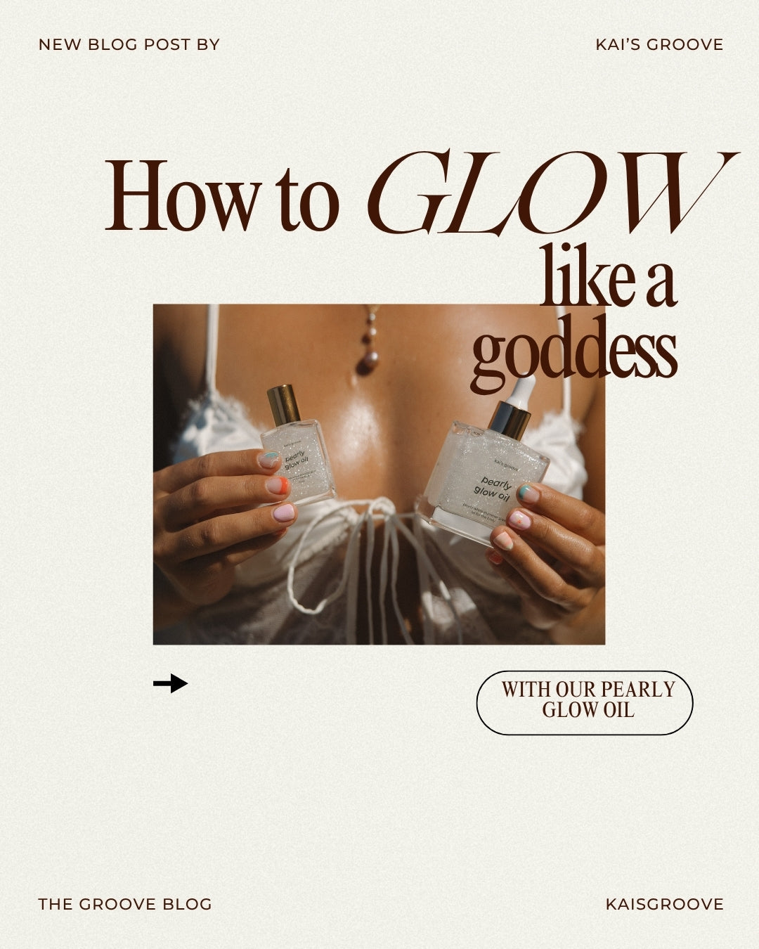 How to Glow Like a Goddess: The Magic of Our Pearly Glow Oil